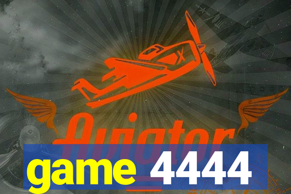 game 4444